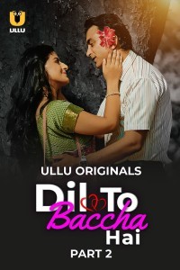 Dil To Baccha Hai (2024) Part 2 Ullu Web Series